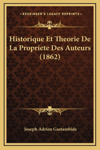 Historique Et Theorie De La Propriete Des Auteurs (1862)