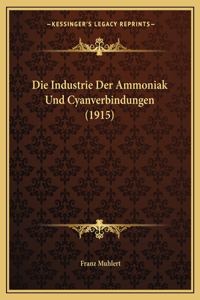 Die Industrie Der Ammoniak Und Cyanverbindungen (1915)