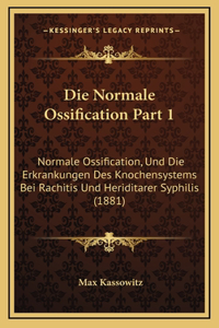 Die Normale Ossification Part 1