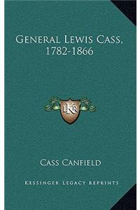 General Lewis Cass, 1782-1866