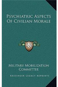 Psychiatric Aspects Of Civilian Morale