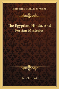The Egyptian, Hindu, And Persian Mysteries