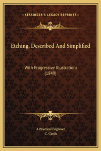 Etching, Described And Simplified