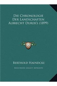 Die Chronologie Der Landschaften Albrecht Durer's (1899)