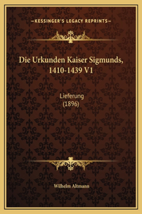Die Urkunden Kaiser Sigmunds, 1410-1439 V1