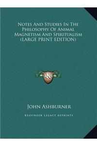 Notes and Studies in the Philosophy of Animal Magnetism and Spiritualism