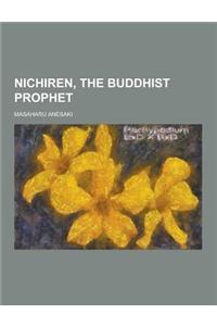 Nichiren, the Buddhist Prophet