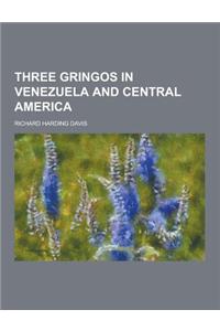 Three Gringos in Venezuela and Central America