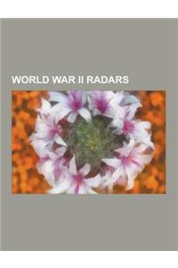 World War II Radars: Radar in World War II, Chain Home, German Night Fighter Direction Vessel Togo, Scr-270 Radar, List of World War II Bri
