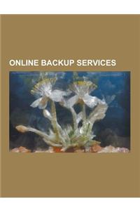 Online Backup Services: 4sync, Asus Webstorage, Attix5 Online Backup, Carbonite (Online Backup), Comodo Backup, Comparison of Online Backup Se