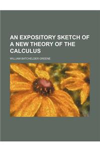 An Expository Sketch of a New Theory of the Calculus