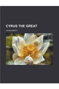 Cyrus the Great