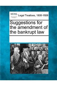 Suggestions for the Amendment of the Bankrupt Law