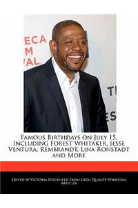 Famous Birthdays on July 15, Including Forest Whitaker, Jesse Ventura, Rembrandt, Lina Ronstadt and More