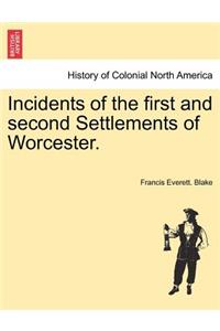 Incidents of the First and Second Settlements of Worcester.