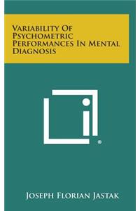 Variability of Psychometric Performances in Mental Diagnosis