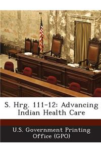 S. Hrg. 111-12: Advancing Indian Health Care