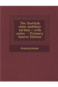 The Scottish Clans Andtheir Tartans: With Notes