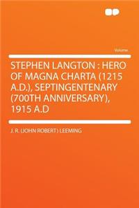 Stephen Langton: Hero of Magna Charta (1215 A.D.), Septingentenary (700th Anniversary), 1915 A.D