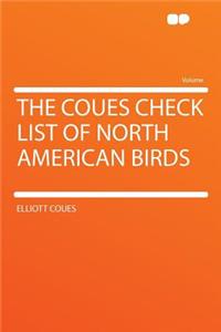The Coues Check List of North American Birds