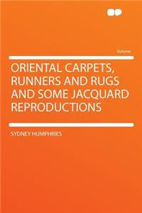 Oriental Carpets, Runners and Rugs and Some Jacquard Reproductions