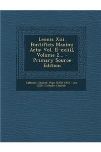 Leonis Xiii. Pontificis Maximi Acta