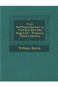 Over Koffieproducties in Verband Met Den Regenval
