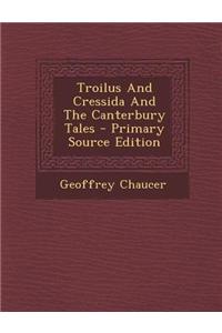 Troilus and Cressida and the Canterbury Tales - Primary Source Edition