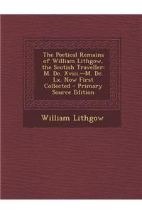 The Poetical Remains of William Lithgow, the Scotish Traveller