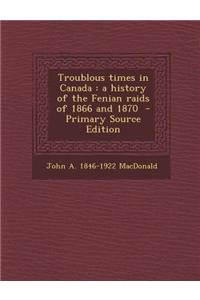 Troublous Times in Canada