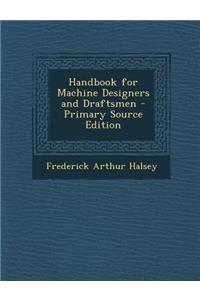Handbook for Machine Designers and Draftsmen - Primary Source Edition