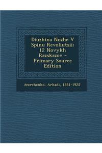 Diuzhina Nozhe V Spinu Revoliutsii; 12 Novykh Razskazov - Primary Source Edition
