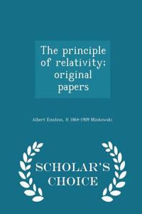 The Principle of Relativity; Original Papers - Scholar's Choice Edition