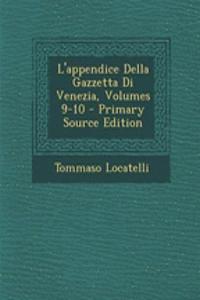 L'appendice Della Gazzetta Di Venezia, Volumes 9-10 - Primary Source Edition