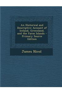 An Historical and Descriptive Account of Iceland, Greenland, and the Faroe Islands