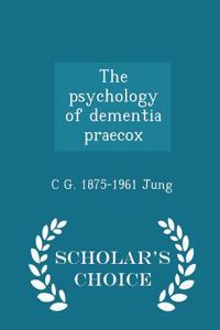 The Psychology of Dementia Praecox - Scholar's Choice Edition
