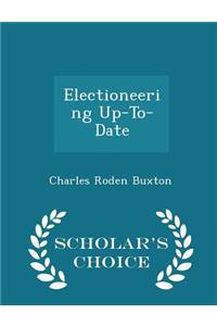 Electioneering Up-To-Date - Scholar's Choice Edition