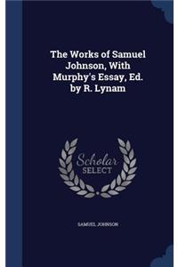 The Works of Samuel Johnson, with Murphy's Essay, Ed. by R. Lynam