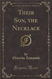 Their Son, the Necklace (Classic Reprint)