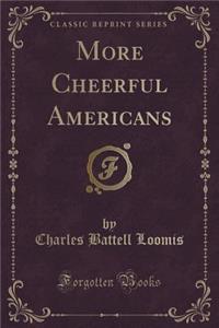 More Cheerful Americans (Classic Reprint)