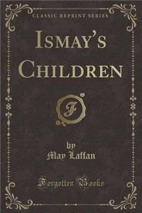 Ismay's Children (Classic Reprint)