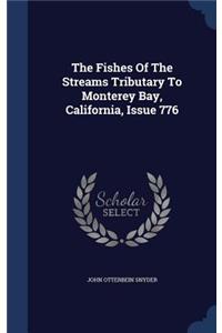 Fishes Of The Streams Tributary To Monterey Bay, California, Issue 776