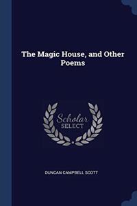 THE MAGIC HOUSE, AND OTHER POEMS