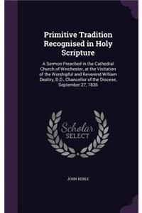 Primitive Tradition Recognised in Holy Scripture