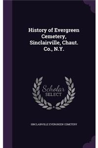 History of Evergreen Cemetery, Sinclairville, Chaut. Co., N.Y.