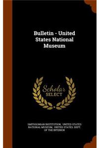 Bulletin - United States National Museum