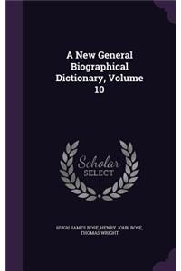 A New General Biographical Dictionary, Volume 10