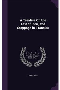 Treatise On the Law of Lien, and Stoppage in Transitu