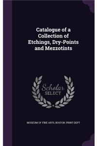 Catalogue of a Collection of Etchings, Dry-Points and Mezzotints