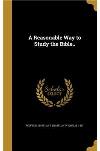 A Reasonable Way to Study the Bible..